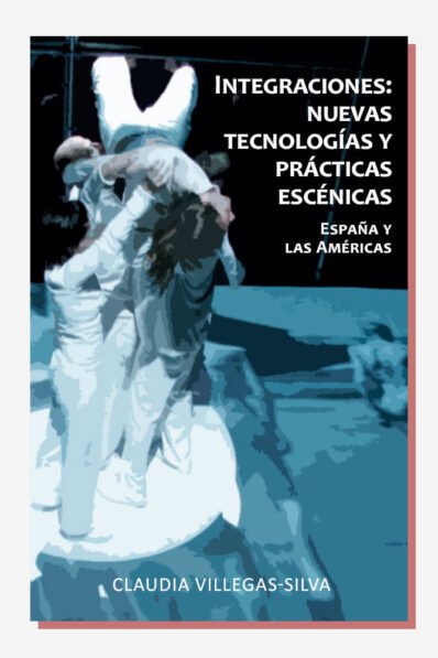Integraciones: Nuevas tecnologías y prácticas escénicas
