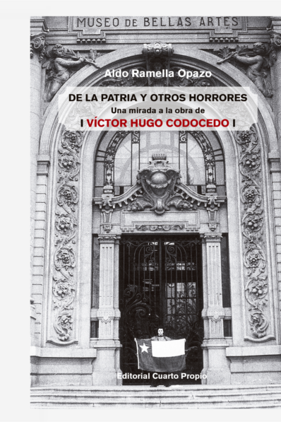 DE LA PATRIA Y OTROS HORRORES UNA MIRADA A LA OBRA DE VÍCTOR HUGO CODOCEDO