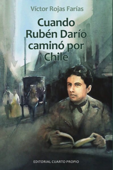 CUANDO RUBÉN DARÍO CAMINÓ POR CHILE-(Agotado)
