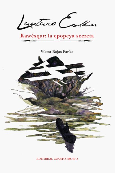 LAUTARO EDÉN. Kawésqar: la epopeya secreta