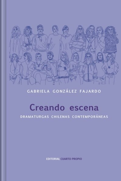 CREANDO ESCENA DRAMATURGAS CHILENAS CONTEMPORÁNEAS