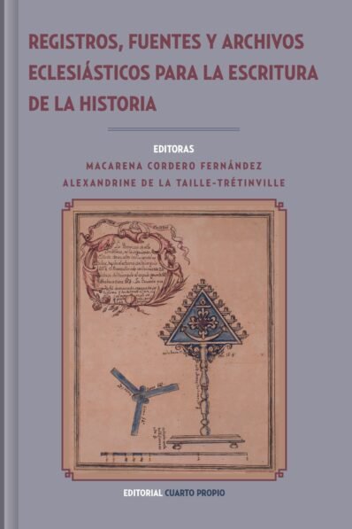 REGISTROS, FUENTES Y ARCHIVOS ECLESIÁSTICOS PARA LA ESCRITURA DE LA HISTORIA