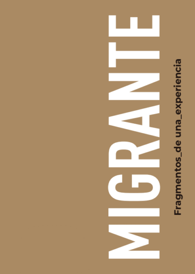MIGRANTE.FRAGMENTOS DE UNA EXPERIENCIA