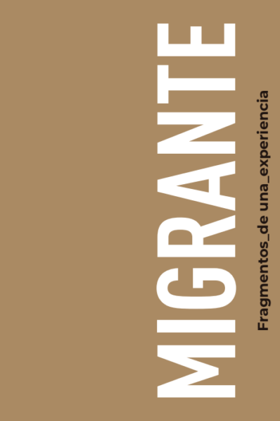 MIGRANTE.FRAGMENTOS DE UNA EXPERIENCIA