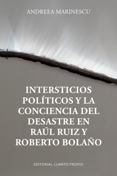 INTERSTICIOS POLÍTICOS Y LA CONCIENCIA DEL DESASTRE EN RAÚL RUIZ Y ROBERTO BOLAÑO