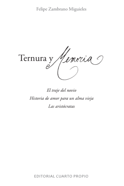 MEMORIA Y TERNURA. EL TRAJE DEL NOVIO, HISTORIA DE AMOR PARA UN ALMA VIEJA, LAS ARISTÓCRATAS