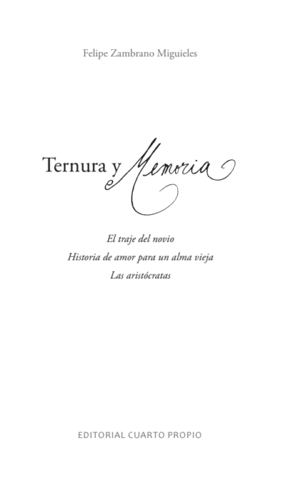 MEMORIA Y TERNURA. EL TRAJE DEL NOVIO, HISTORIA DE AMOR PARA UN ALMA VIEJA, LAS ARISTÓCRATAS