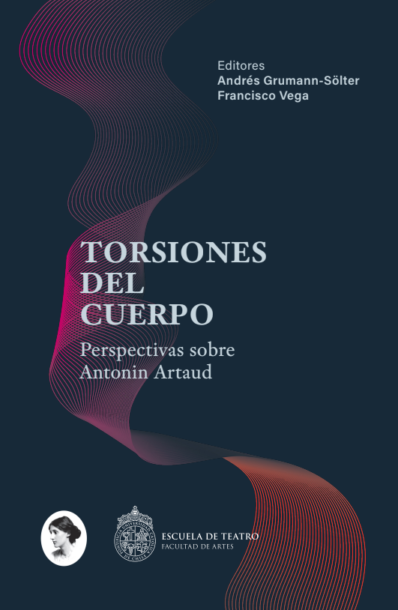 TORSIONES DEL CUERPO. PERSPECTIVAS SOBRE ANTONIN ARTAUD